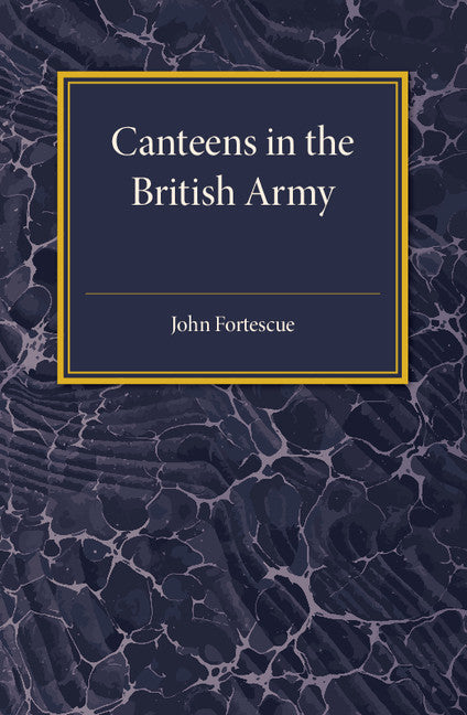 A Short Account of Canteens in the British Army (Paperback / softback) 9781107585713