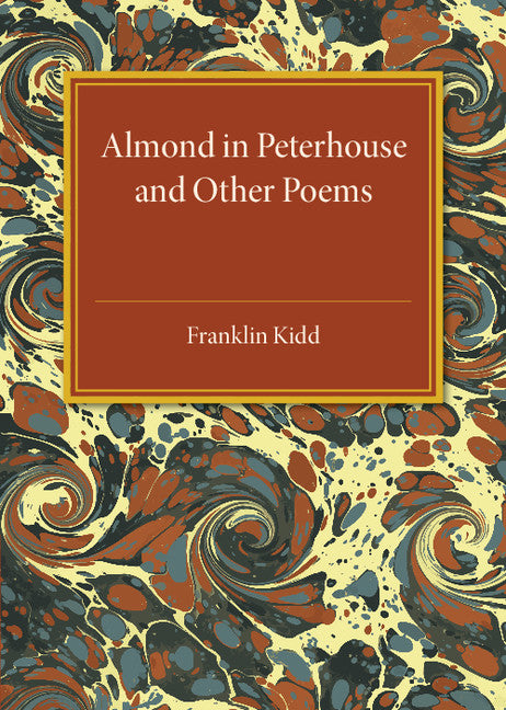 Almond in Peterhouse; And Other Poems (Paperback / softback) 9781107585744