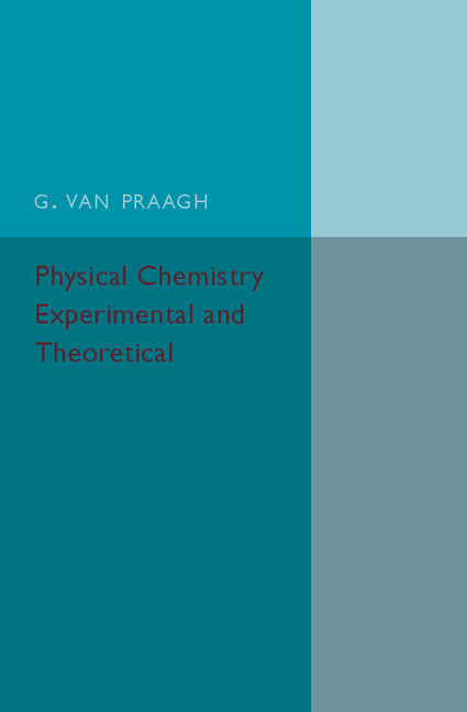 Physical Chemistry: Experimental and Theoretical; An Introductory Text-book (Paperback / softback) 9781107586277