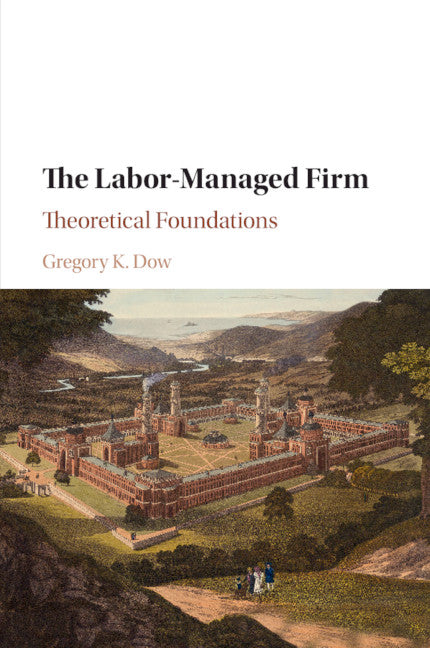 The Labor-Managed Firm; Theoretical Foundations (Paperback / softback) 9781107589650