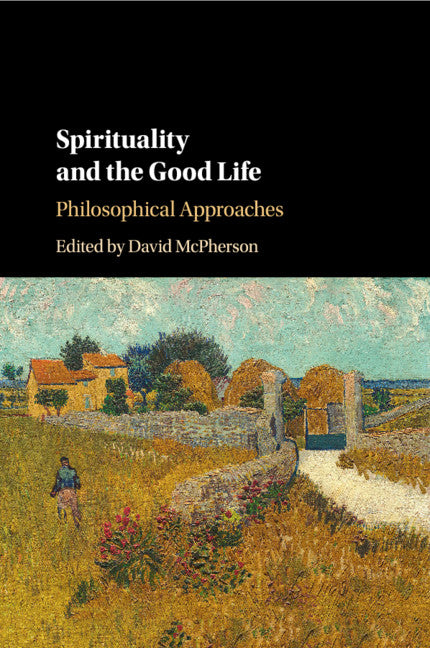 Spirituality and the Good Life; Philosophical Approaches (Paperback / softback) 9781107589681