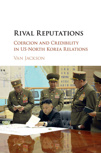 Rival Reputations; Coercion and Credibility in US-North Korea Relations (Paperback / softback) 9781107589803