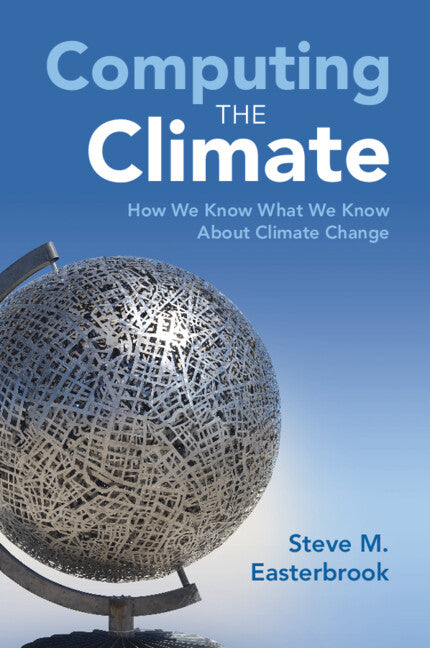 Computing the Climate; How We Know What We Know About Climate Change (Paperback / softback) 9781107589926