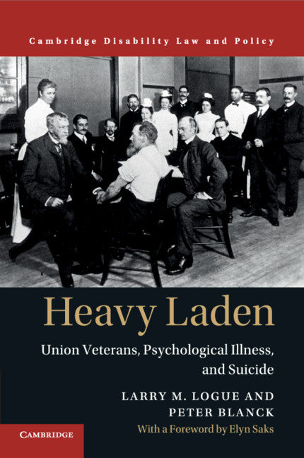 Heavy Laden; Union Veterans, Psychological Illness, and Suicide (Paperback / softback) 9781107589957