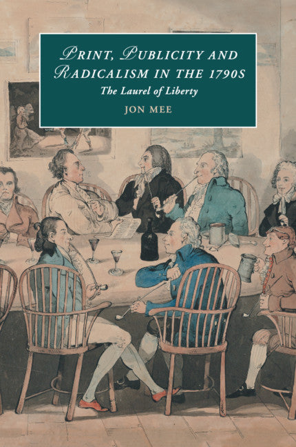 Print, Publicity, and Popular Radicalism in the 1790s; The Laurel of Liberty (Paperback / softback) 9781107590083