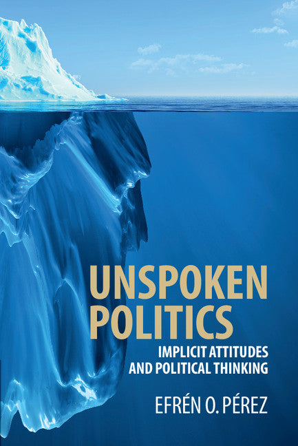 Unspoken Politics; Implicit Attitudes and Political Thinking (Paperback / softback) 9781107591219