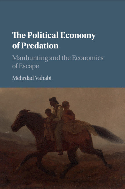 The Political Economy of Predation; Manhunting and the Economics of Escape (Paperback / softback) 9781107591370