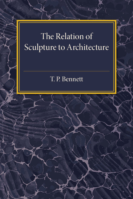 The Relation of Sculpture to Architecture (Paperback / softback) 9781107593824