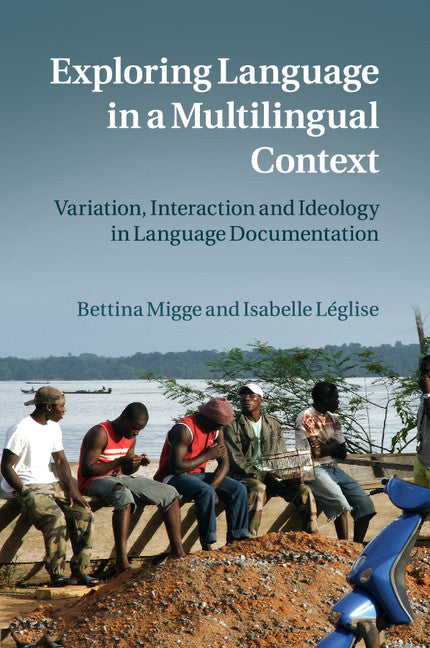 Exploring Language in a Multilingual Context; Variation, Interaction and Ideology in Language Documentation (Paperback / softback) 9781107595323