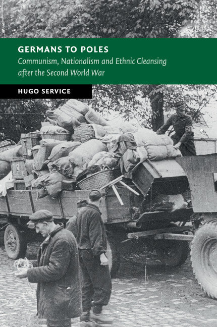 Germans to Poles; Communism, Nationalism and Ethnic Cleansing after the Second World War (Paperback / softback) 9781107595484