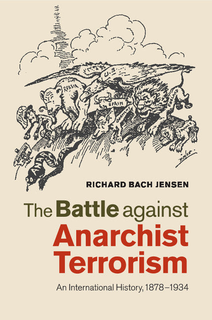 The Battle against Anarchist Terrorism; An International History, 1878–1934 (Paperback / softback) 9781107595538