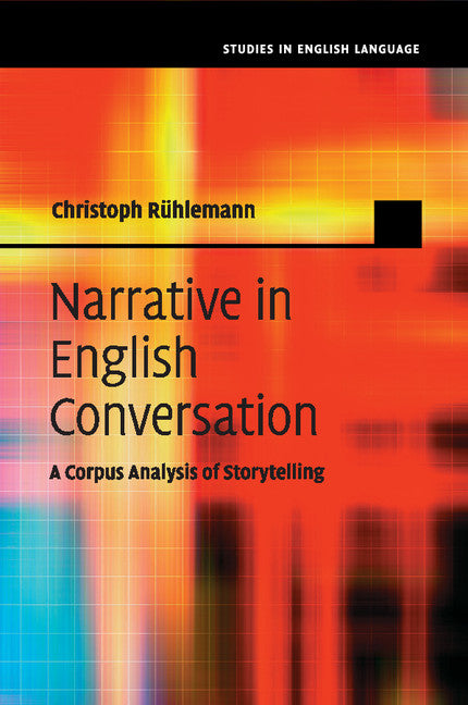 Narrative in English Conversation; A Corpus Analysis of Storytelling (Paperback / softback) 9781107595750