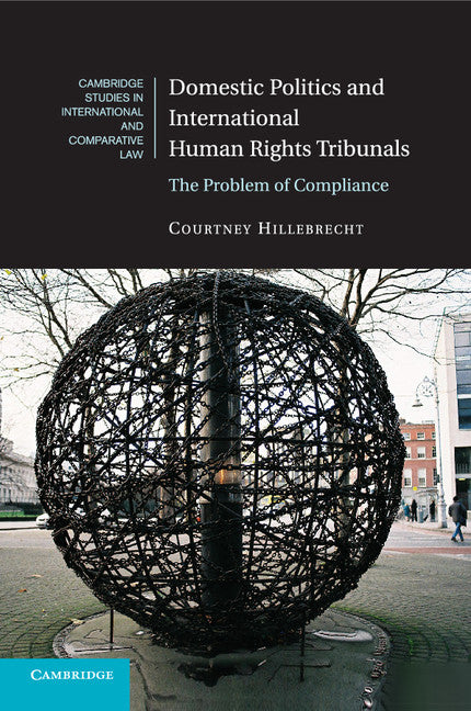 Domestic Politics and International Human Rights Tribunals; The Problem of Compliance (Paperback / softback) 9781107595774