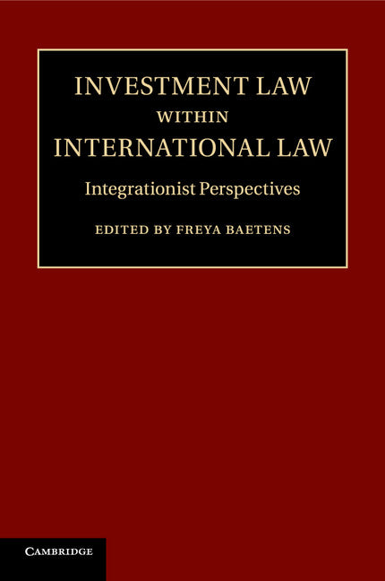 Investment Law within International Law; Integrationist Perspectives (Paperback / softback) 9781107595897