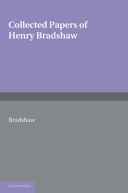 Collected Papers of Henry Bradshaw (Paperback / softback) 9781107600058