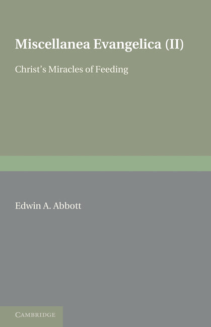 Miscellanea Evangelica: Volume 2, Christ's Miracles of Feeding (Paperback / softback) 9781107600195