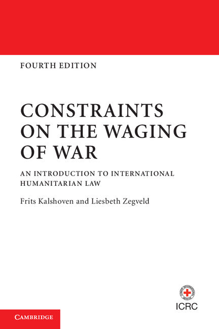 Constraints on the Waging of War; An Introduction to International Humanitarian Law (Paperback / softback) 9781107600324