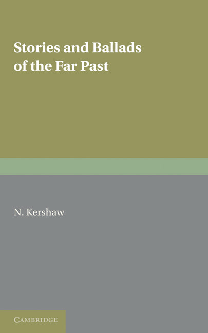 Stories and Ballads of the Far Past; Translated from the Norse (Icelandic and Faroese) with Introductions and Notes (Paperback / softback) 9781107600454