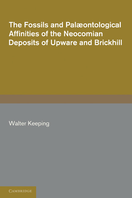 The Fossils and Palaeontological Affinities of the Neocomian Deposits of Upware and Brickhill (Cambridgeshire and Bedfordshire) (Paperback / softback) 9781107600560