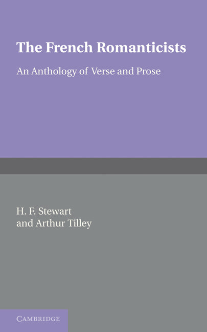 The French Romanticists; An Anthology of Verse and Prose (Paperback / softback) 9781107600584