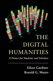 The Digital Humanities; A Primer for Students and Scholars (Hardback) 9781107013193