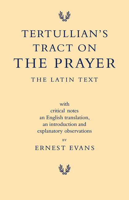 Tertullian's Tract on the Prayer; The Latin Text (Paperback / softback) 9781107601444