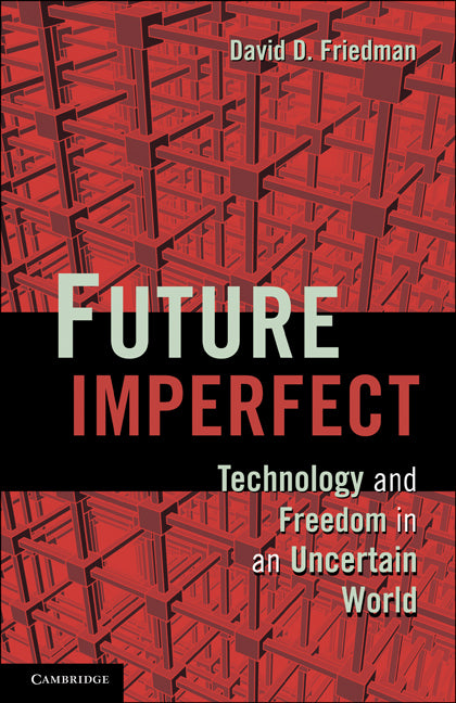 Future Imperfect; Technology and Freedom in an Uncertain World (Paperback / softback) 9781107601659