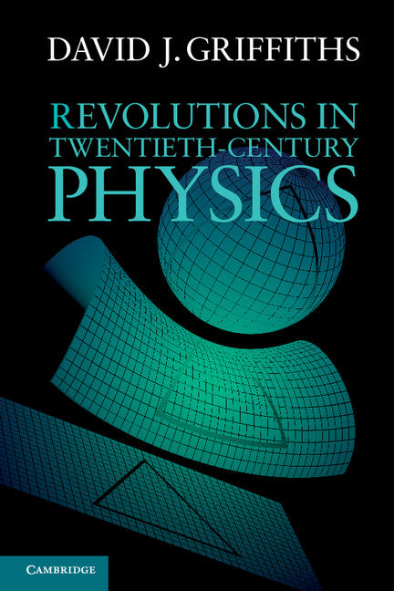 Revolutions in Twentieth-Century Physics (Paperback / softback) 9781107602175