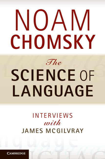 The Science of Language; Interviews with James McGilvray (Paperback / softback) 9781107602403