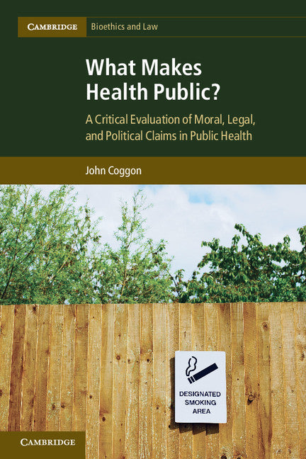 What Makes Health Public?; A Critical Evaluation of Moral, Legal, and Political Claims in Public Health (Paperback / softback) 9781107602410