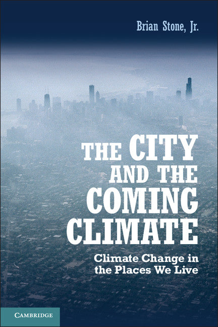 The City and the Coming Climate; Climate Change in the Places We Live (Paperback / softback) 9781107602588