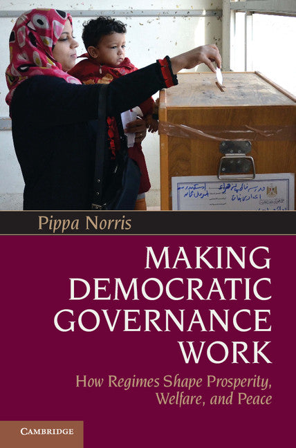 Making Democratic Governance Work; How Regimes Shape Prosperity, Welfare, and Peace (Paperback / softback) 9781107602694
