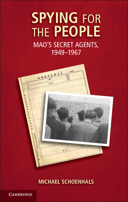 Spying for the People; Mao's Secret Agents, 1949–1967 (Paperback / softback) 9781107603448