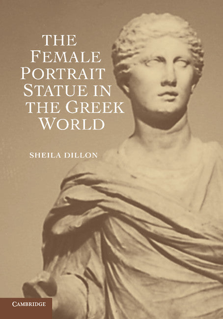 The Female Portrait Statue in the Greek World (Paperback / softback) 9781107603608