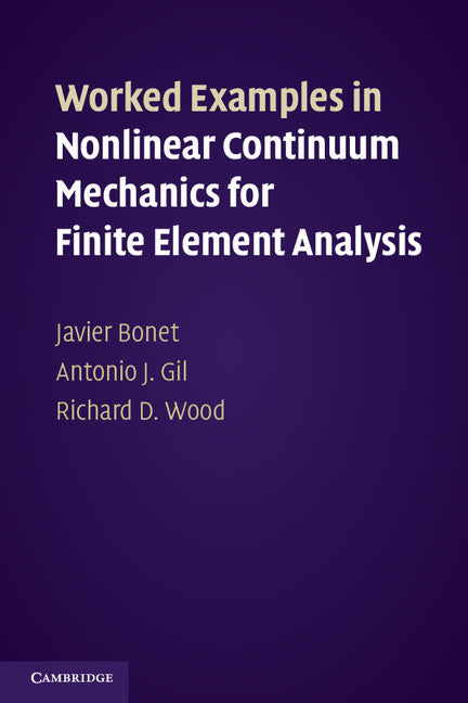 Worked Examples in Nonlinear Continuum Mechanics for Finite Element Analysis (Paperback / softback) 9781107603615