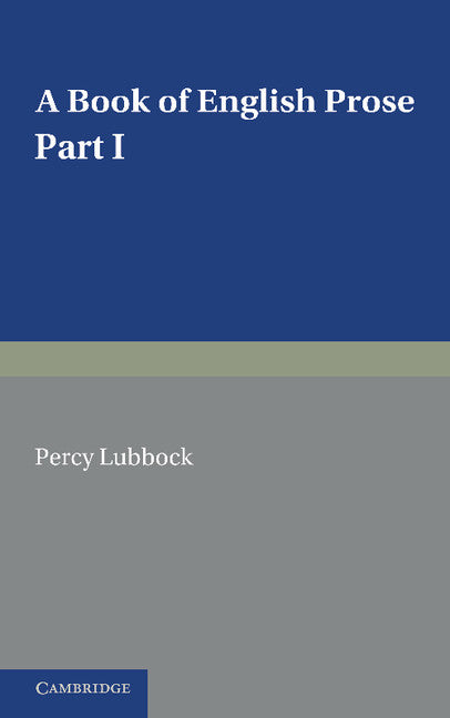 A Book of English Prose, Part 1; Arranged for Preparatory and Elementary Schools (Paperback / softback) 9781107604896