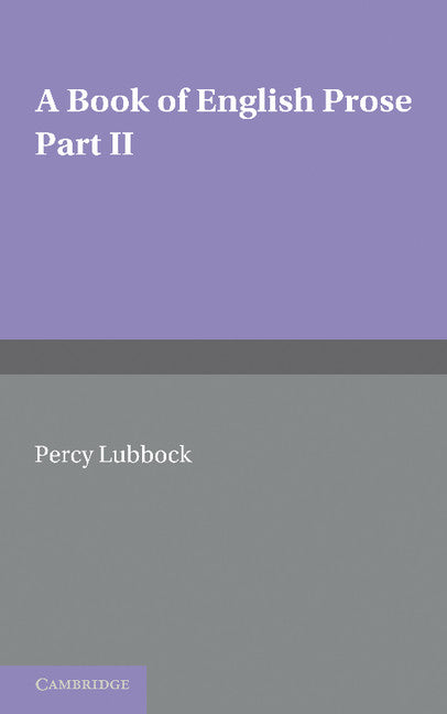 A Book of English Prose, Part 2; Arranged for Secondary and High Schools (Paperback / softback) 9781107604902