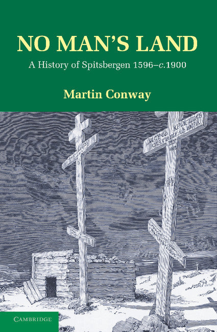 No Man's Land; A History of Spitsbergen from its Discovery in 1596 to the Beginning of the Scientific Exploration of the Country (Paperback / softback) 9781107605091