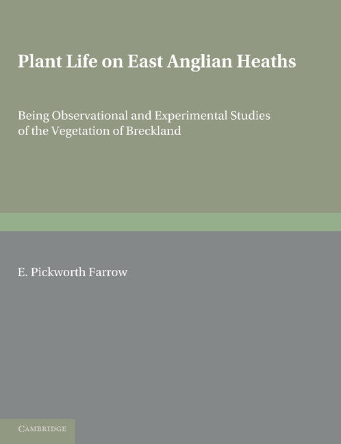 Plant Life on East Anglian Heaths; Being Observational and Experimental Studies of the Vegetation of Breckland (Paperback / softback) 9781107605107