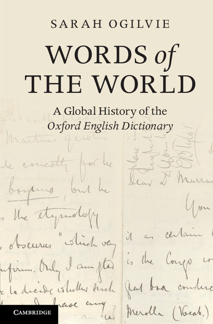 Words of the World; A Global History of the Oxford English Dictionary (Paperback / softback) 9781107605695