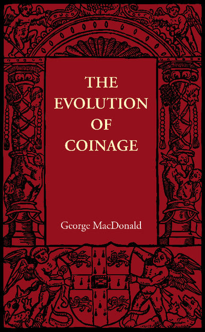 The Evolution of Coinage (Paperback / softback) 9781107605992