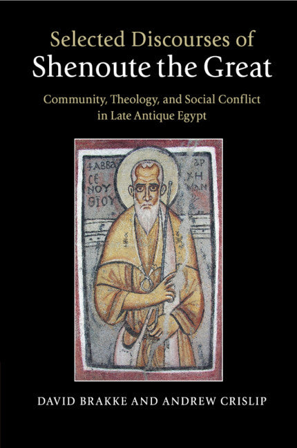 Selected Discourses of Shenoute the Great; Community, Theology, and Social Conflict in Late Antique Egypt (Paperback / softback) 9781107606678