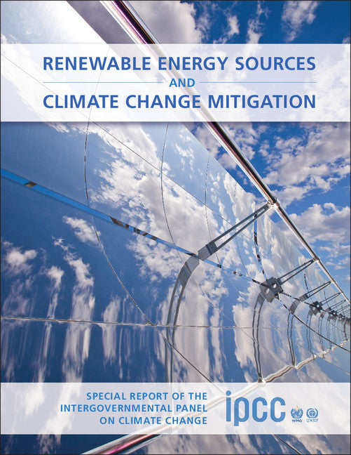 Renewable Energy Sources and Climate Change Mitigation; Special Report of the Intergovernmental Panel on Climate Change (Paperback / softback) 9781107607101