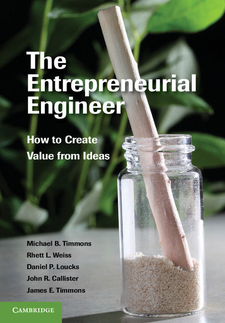 The Entrepreneurial Engineer; How to Create Value from Ideas (Paperback / softback) 9781107607408