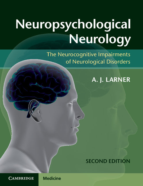 Neuropsychological Neurology; The Neurocognitive Impairments of Neurological Disorders (Paperback / softback) 9781107607606