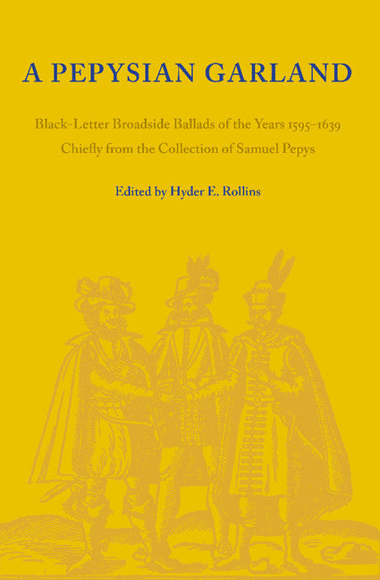 A Pepysian Garland; Black-Letter Broadside Ballads of the Years 1595–1639 Chiefly from the Collection of Samuel Pepys (Paperback / softback) 9781107607750