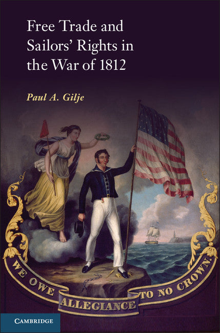 Free Trade and Sailors' Rights in the War of 1812 (Paperback / softback) 9781107607828