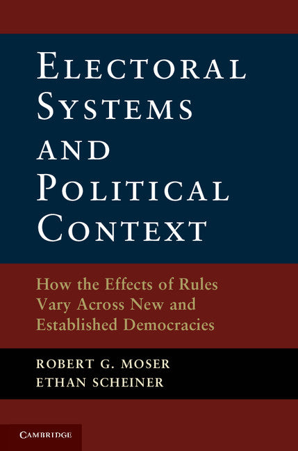 Electoral Systems and Political Context; How the Effects of Rules Vary Across New and Established Democracies (Paperback / softback) 9781107607996