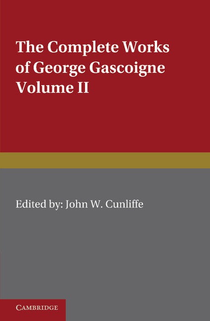 The Complete Works of George Gascoigne: Volume 2, The Glasse of Governement, the Princely Pleasures at Kenelworth Castle, the Steele Glas, and Other Poems and Prose Works (Paperback / softback) 9781107608009