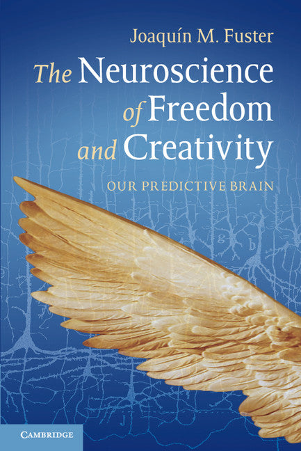 The Neuroscience of Freedom and Creativity; Our Predictive Brain (Paperback / softback) 9781107608627